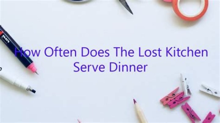 How often does the Lost Kitchen serve dinner?